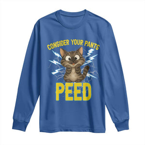 Funny Cat Lover Long Sleeve Shirt Consider Your Pants Peed Quote TS12 Royal Blue Print Your Wear