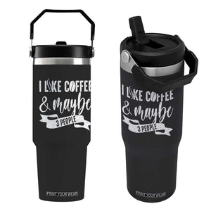 Coffee Lover Flip Straw Tumbler I Like Coffee And Maybe Three People TS12 One Size: 30 oz Black Print Your Wear