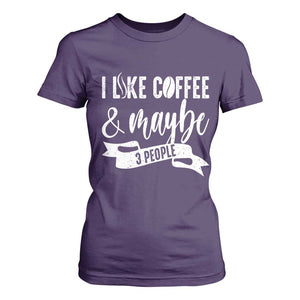 Coffee Lover T Shirt For Women I Like Coffee And Maybe Three People TS12 Purple Print Your Wear