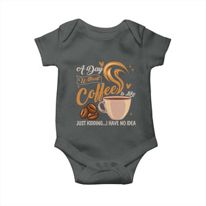 Coffee Lover Baby Onesie A Day Without Coffee I Have No Idea TS12 Dark Heather Print Your Wear