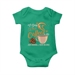 Coffee Lover Baby Onesie A Day Without Coffee I Have No Idea TS12 Irish Green Print Your Wear