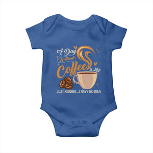 Coffee Lover Baby Onesie A Day Without Coffee I Have No Idea TS12 Royal Blue Print Your Wear