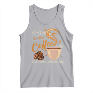 Coffee Lover Tank Top A Day Without Coffee I Have No Idea TS12 Athletic Heather Print Your Wear