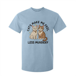 Sarcastic Cat Lover T Shirt For Kid Cats Make Me Feel Less Murdery TS12 Light Blue Print Your Wear