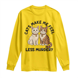 Sarcastic Cat Lover Long Sleeve Shirt Cats Make Me Feel Less Murdery TS12 Daisy Print Your Wear