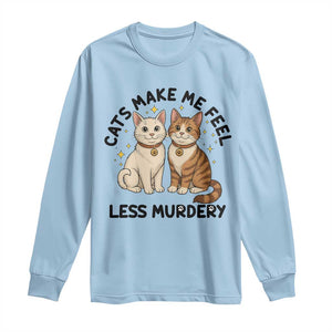 Sarcastic Cat Lover Long Sleeve Shirt Cats Make Me Feel Less Murdery TS12 Light Blue Print Your Wear
