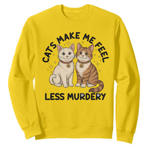 Sarcastic Cat Lover Sweatshirt Cats Make Me Feel Less Murdery TS12 Daisy Print Your Wear