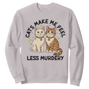Sarcastic Cat Lover Sweatshirt Cats Make Me Feel Less Murdery TS12 Ice Gray Print Your Wear