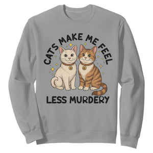 Sarcastic Cat Lover Sweatshirt Cats Make Me Feel Less Murdery TS12 Sport Gray Print Your Wear