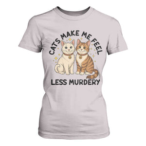 Sarcastic Cat Lover T Shirt For Women Cats Make Me Feel Less Murdery TS12 Ice Gray Print Your Wear