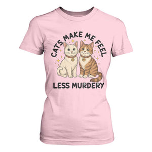 Sarcastic Cat Lover T Shirt For Women Cats Make Me Feel Less Murdery TS12 Light Pink Print Your Wear