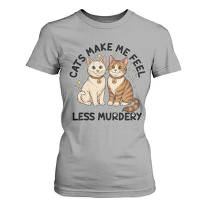Sarcastic Cat Lover T Shirt For Women Cats Make Me Feel Less Murdery TS12 Sport Gray Print Your Wear