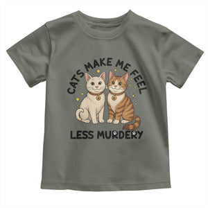 Sarcastic Cat Lover Toddler T Shirt Cats Make Me Feel Less Murdery TS12 Military Green Print Your Wear