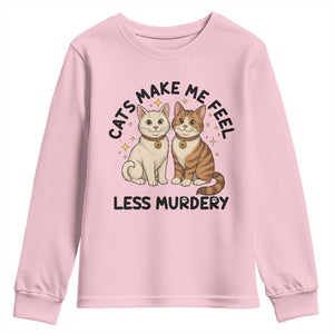 Sarcastic Cat Lover Youth Sweatshirt Cats Make Me Feel Less Murdery TS12 Light Pink Print Your Wear