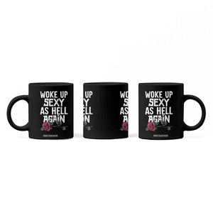 I Woke Up Sexy As Hell Again Coffee Mug Funny Women Quote TS12 Print Your Wear
