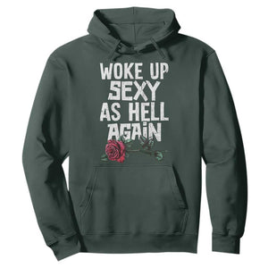 I Woke Up Sexy As Hell Again Hoodie Funny Women Quote TS12 Dark Forest Green Print Your Wear