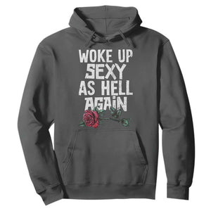 I Woke Up Sexy As Hell Again Hoodie Funny Women Quote TS12 Dark Heather Print Your Wear