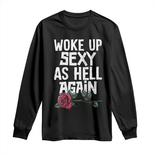 I Woke Up Sexy As Hell Again Long Sleeve Shirt Funny Women Quote TS12 Black Print Your Wear