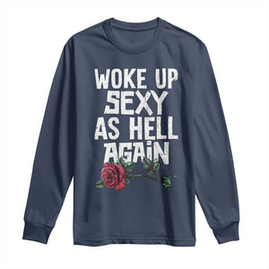 I Woke Up Sexy As Hell Again Long Sleeve Shirt Funny Women Quote TS12 Navy Print Your Wear