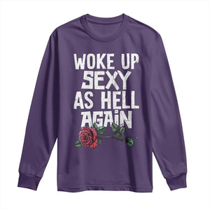 I Woke Up Sexy As Hell Again Long Sleeve Shirt Funny Women Quote TS12 Purple Print Your Wear