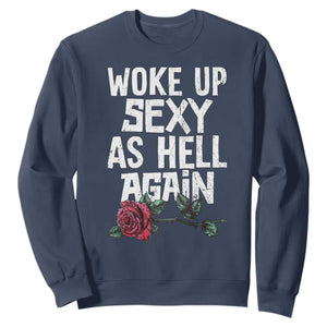 I Woke Up Sexy As Hell Again Sweatshirt Funny Women Quote TS12 Navy Print Your Wear