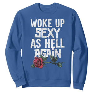 I Woke Up Sexy As Hell Again Sweatshirt Funny Women Quote TS12 Royal Blue Print Your Wear