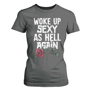I Woke Up Sexy As Hell Again T Shirt For Women Funny Women Quote TS12 Dark Heather Print Your Wear
