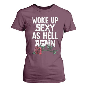 I Woke Up Sexy As Hell Again T Shirt For Women Funny Women Quote TS12 Maroon Print Your Wear