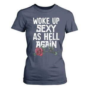I Woke Up Sexy As Hell Again T Shirt For Women Funny Women Quote TS12 Navy Print Your Wear