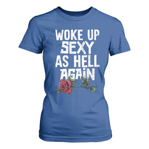 I Woke Up Sexy As Hell Again T Shirt For Women Funny Women Quote TS12 Royal Blue Print Your Wear