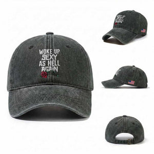 I Woke Up Sexy As Hell Again Washed Cotton Baseball Cap Funny Women Quote TS12 Washed Cap Universal Fit Dark Green Print Your Wear