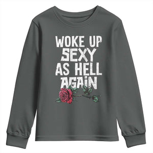 I Woke Up Sexy As Hell Again Youth Sweatshirt Funny Women Quote TS12 Dark Heather Print Your Wear