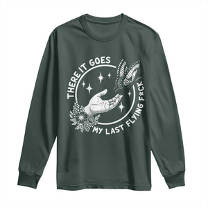 There It Goes My Last Flying F*ck Long Sleeve Shirt Funny Women Quote TS12 Dark Forest Green Print Your Wear
