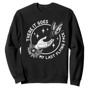 There It Goes My Last Flying F*ck Sweatshirt Funny Women Quote TS12 Black Print Your Wear