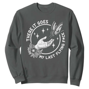 There It Goes My Last Flying F*ck Sweatshirt Funny Women Quote TS12 Dark Heather Print Your Wear