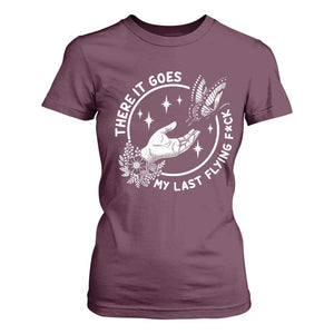 There It Goes My Last Flying F*ck T Shirt For Women Funny Women Quote TS12 Maroon Print Your Wear
