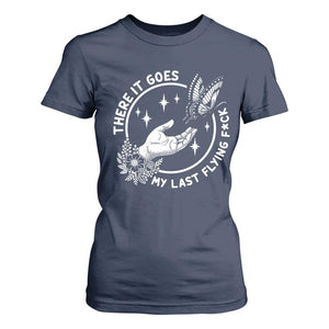 There It Goes My Last Flying F*ck T Shirt For Women Funny Women Quote TS12 Navy Print Your Wear