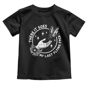 There It Goes My Last Flying F*ck Toddler T Shirt Funny Women Quote TS12 Black Print Your Wear