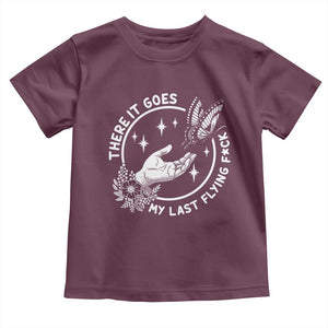 There It Goes My Last Flying F*ck Toddler T Shirt Funny Women Quote TS12 Maroon Print Your Wear