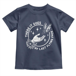 There It Goes My Last Flying F*ck Toddler T Shirt Funny Women Quote TS12 Navy Print Your Wear