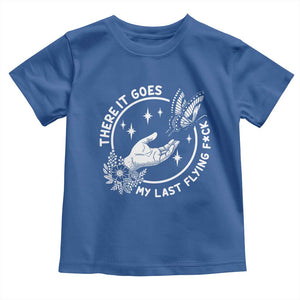 There It Goes My Last Flying F*ck Toddler T Shirt Funny Women Quote TS12 Royal Blue Print Your Wear