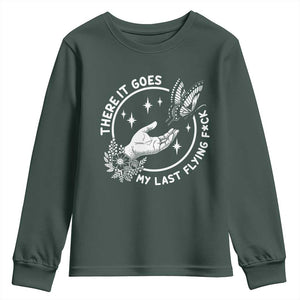 There It Goes My Last Flying F*ck Youth Sweatshirt Funny Women Quote TS12 Dark Forest Green Print Your Wear
