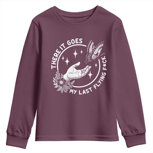 There It Goes My Last Flying F*ck Youth Sweatshirt Funny Women Quote TS12 Maroon Print Your Wear