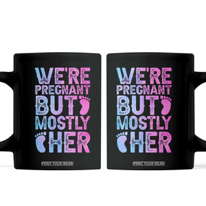 Funny First Time Parents Gift Coffee Mug We Are Pregnant But Mostly Her