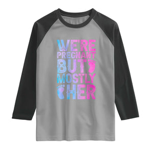 Funny First Time Parents Gift Raglan Shirt We Are Pregnant But Mostly Her