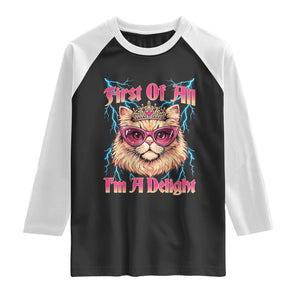 First Of All Im A Delight Raglan Shirt Geek Princess Cat Gift