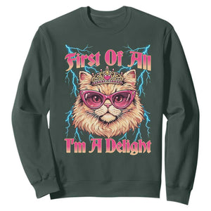 First Of All Im A Delight Sweatshirt Geek Princess Cat Gift