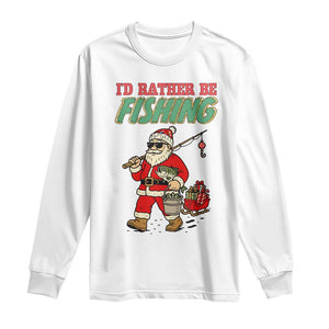 Id Rather Be Fishing Long Sleeve Shirt Funny Christmas Holiday Gift TS12 White Print Your Wear