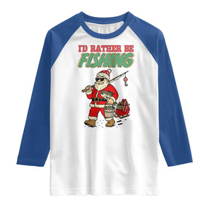 Id Rather Be Fishing Raglan Shirt Funny Christmas Holiday Gift TS12 White Royal Print Your Wear