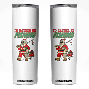 Id Rather Be Fishing Skinny Tumbler Funny Christmas Holiday Gift TS12 White Print Your Wear